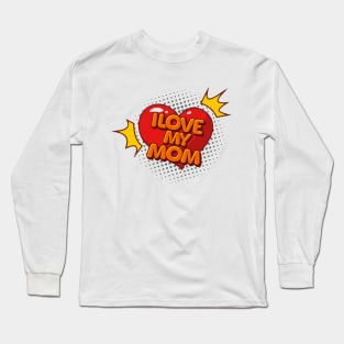 I love my mom, mothers day 2023, happy mothers day, mothers day saying, mothers day quotes Long Sleeve T-Shirt